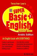 Teacher Lee's Super Basic English 1 Pocket Book - Arabic Edition di Kevin Lee edito da LIGHTNING SOURCE INC