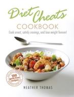 Diet Cheats Cookbook di Heather Thomas edito da Ebury Publishing