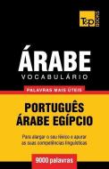 Vocabulário Português-Árabe Egípcio - 9000 Palavras Mais Úteis di Andrey Taranov edito da T&P BOOKS PUB LTD
