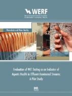 Evaluation of Wet Testing as an Indicator of Aquatic Health in Effluent-Dominated Streams di Jerry Diamond, James Stribling edito da WERF