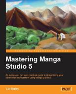 Mastering Manga Studio 5 di Elizabeth Ann Staley edito da PACKT PUB