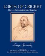 Lords Of Cricket di Jocelyn Galsworthy edito da Quiller Publishing Ltd