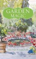 Garden Magic di John Train, Linda Kelly edito da ACC Art Books