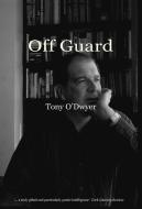 Off Guard di Tony O'Dwyer edito da Wordsonthestreet
