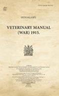 Veterinary Manual (War) 1915 di Office War, War Office edito da Firestep