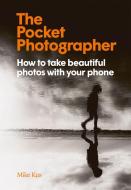 The Pocket Photographer di Mike Kus edito da Laurence King