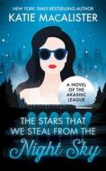 The Stars That We Steal From the Night Sky di Katie MacAlister edito da Fat Cat Books