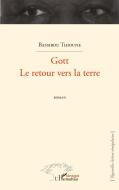 Gott   Le retour vers la terre    Roman di Bassirou Thioune edito da Editions L'Harmattan