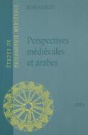 Perspectives Medievales Et Arabes di Jean Jolivet edito da Librarie Philosophique J. Vrin
