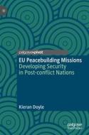 EU Peacebuilding Missions di Kieran Doyle edito da Springer International Publishing
