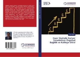 Hazir Giyimde Kariyer Yönetiminin Örgütsel Baglilik ve Kaliteye Etkisi di Fahri Atlikan edito da LAP Lambert Academic Publishing