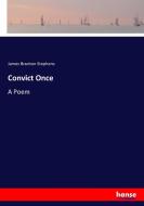 Convict Once di James Brunton Stephens edito da hansebooks
