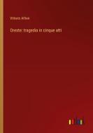Oreste: tragedia in cinque atti di Vittorio Alfieri edito da Outlook Verlag