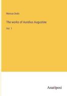 The works of Aurelius Augustine di Marcus Dods edito da Anatiposi Verlag
