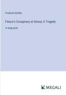 Fiesco's Conspiracy at Genoa; A Tragedy di Friedrich Schiller edito da Megali Verlag