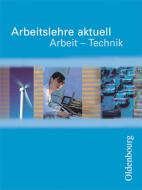Arbeitslehre aktuell. Arbeit - Technik edito da Oldenbourg Schulbuchverl.