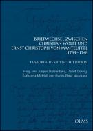 Briefwechsel zwischen Christian Wolff und Ernst Christoph von Manteuffel: 1738-1748. Historisch-kritische Edition in 3 B edito da Olms Georg AG