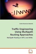 Traffic Engineering Using Multipath Routing Approaches di Kuzamunu Mazandu Gaston edito da VDM Verlag