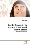 Gender Inequality in Income Poverty and Health Status di Deepti Singh edito da VDM Verlag