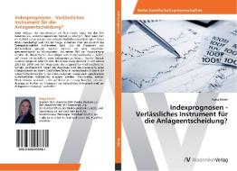 Indexprognosen - Verlässliches Instrument für die Anlageentscheidung? di Katja Riedel edito da AV Akademikerverlag