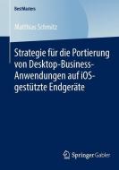 Strategie für die Portierung von Desktop-Business-Anwendungen auf iOS-gestützte Endgeräte di Matthias Schmitz edito da Springer Fachmedien Wiesbaden