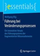 Führung bei Veränderungsprozessen di Wolfgang Illig edito da Gabler, Betriebswirt.-Vlg