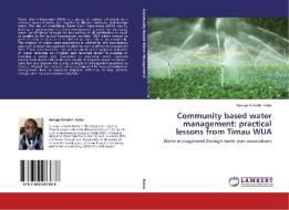Community based water management: practical lessons from Timau WUA di George Kimathi Kobia edito da LAP Lambert Academic Publishing