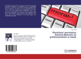 Physicians' perception toward elements of professionalism in Saudi di Amr Jamal edito da LAP Lambert Academic Publishing