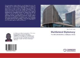 Multilateral Diplomacy di Seny Mbaye Ndiaye edito da LAP Lambert Academic Publishing