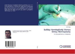 Sublay Hernioplasty Versus Onlay Hernioplasty di Atef Hayes edito da LAP Lambert Academic Publishing