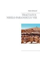 Tractatus Nihilo-paranoicus Viii di Rainer Schwund edito da Books On Demand