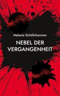 Nebel der Vergangenheit di Melanie Schöllnhammer edito da Books on Demand