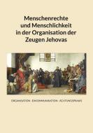 Menschenrechte und Menschlichkeit in der Organisation der Zeugen Jehovas di Georg Buchbinder edito da Books on Demand