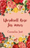 Wordwell Rose für immer di Cornelia Jost edito da Books on Demand