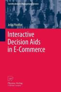 Interactive Decision Aids in E-Commerce di Jella Pfeiffer edito da Physica Verlag
