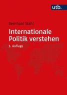 Internationale Politik verstehen di Bernhard Stahl edito da UTB GmbH