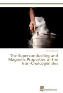 The Superconducting and Magnetic Properties of the Iron-Chalcogenides di Markus Bendele edito da Südwestdeutscher Verlag für Hochschulschriften AG  Co. KG