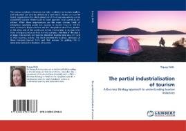 The partial industrialisation of tourism di Tracey Firth edito da LAP Lambert Acad. Publ.