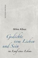 Gedichte vom Lieben und Sein im Lauf eines Lebens di Mike Albus edito da Fischer Karin