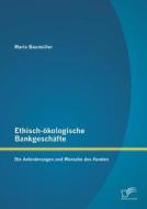 Ethisch-okologische Bankgeschafte di Mario Baumuller edito da Diplomica Verlag Gmbh