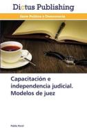 Capacitación e independencia judicial. Modelos de juez di Pablo Perel edito da Dictus Publishing