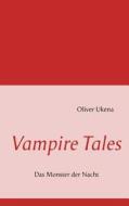 Vampire Tales di Oliver Ukena edito da Books On Demand