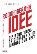 Roddenberrys Idee:  Die  Star Trek-Originalserie im Wandel der Zeit di Jan Schliecker edito da Schüren Verlag