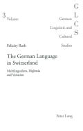 The German Language in Switzerland di Felicity Rash edito da Lang, Peter
