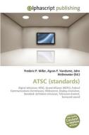 ATSC (standards) di Frederic P Miller, Agnes F Vandome, John McBrewster edito da Alphascript Publishing