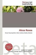 Alcea Rosea edito da Betascript Publishing