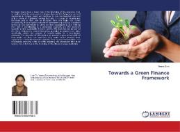 Towards a Green Finance Framework di Veena Soni edito da LAP Lambert Academic Publishing