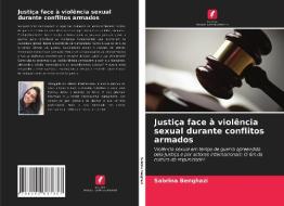 Justiça face à violência sexual durante conflitos armados di Sabrina Benghazi edito da Edições Nosso Conhecimento