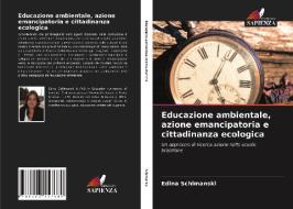 EDUCAZIONE AMBIENTALE, AZIONE EMANCIPATO di EDINA SCHIMANSKI edito da LIGHTNING SOURCE UK LTD