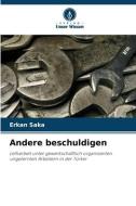 Andere beschuldigen di Erkan Saka edito da Verlag Unser Wissen